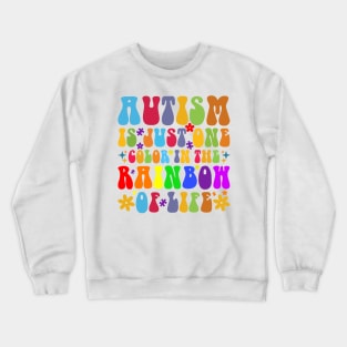 Autism is one color in the rainbow Autism Awareness Gift for Birthday, Mother's Day, Thanksgiving, Christmas Crewneck Sweatshirt